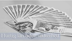 Hurtig lån uden sikkerhed