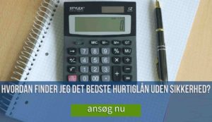 Hvordan finder jeg det bedste hurtiglån uden sikkerhed?