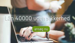 Lån 40000 uden sikkerhed