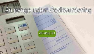 Lån penge uden kreditvurdering