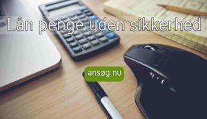 Lån penge uden sikkerhed