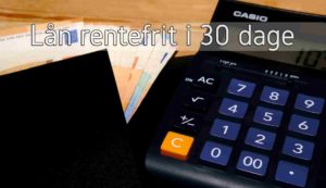 Lån rentefrit i 30 dage
